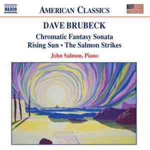 Dave Brubeck, John Salmon  - Chromatic Fantasy Sonata • Rising Sun • The Salmon Strikes