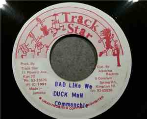 Duck Man, Commanchie - Bad Like We