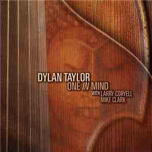 Dylan Taylor, Larry Coryell, Mike Clark  - One In Mind