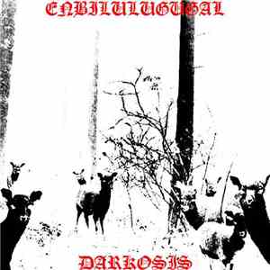 Enbilulugugal / Darkosis - Enbilulugugal / Darkosis