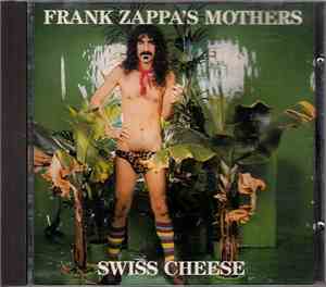 Frank Zappa 's Mothers - Swiss Cheese