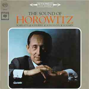 Horowitz, Scarlatti, Schubert, Schumann, Scriabin - The Sound Of Horowitz