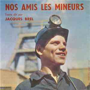 Jacques Brel - Nos Amis Les Mineurs