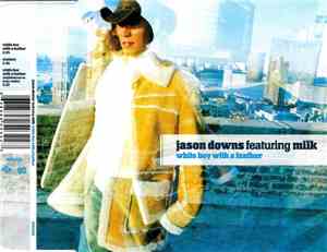 Jason Downs Featuring Milk - White Boy With A Feather