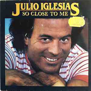 Julio Iglesias - So Close to Me