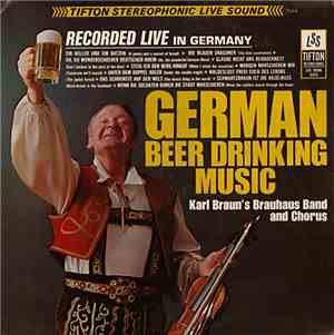 Karl Braun's Brauhaus Band and Chorus - German Beer Drinking Music