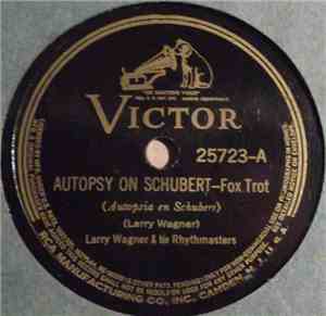 Larry Wagner & His Rhythmasters - Autopsy On Schubert / Two Dukes On A Pier