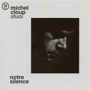 Michel Cloup (Duo) - Notre Silence