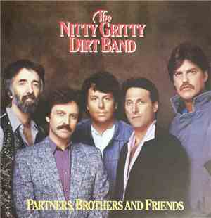 Nitty Gritty Dirt Band - Partners, Brothers And Friends