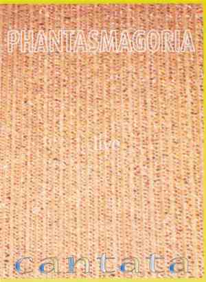 Phantasmagoria  - Cantata