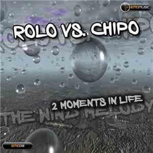 Rolo vs. Chipo - 2 Moments In Life / The Wind Melody