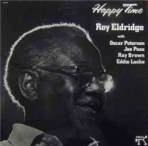 Roy Eldridge With Oscar Peterson, Joe Pass, Ray Brown, Eddie Locke - Happy Time
