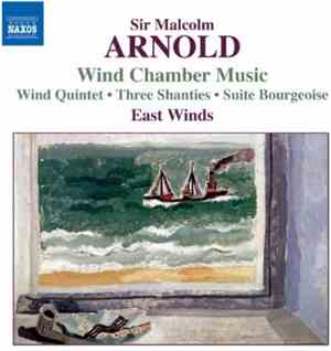 Sir Malcolm Arnold - East Winds - Wind Chamber Music (Wind Quintet • Three Shanties • Suite Bourgeoise)