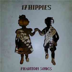 17 Hippies - Phantom Songs