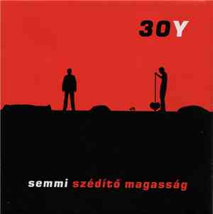 30Y - Semmi Szédítő Magasság