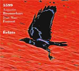 5599, Augustin Brousseloux, Jean-Marc Foussat - Éclats