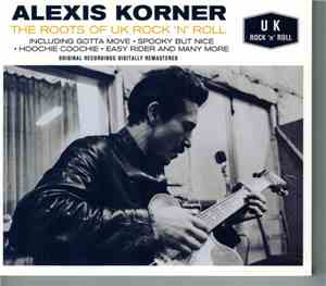 Alexis Korner - The Roots Of UK Rock 'N' Roll