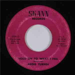 Ardis Turner - Hold On To What I Feel