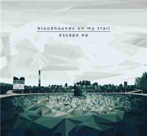 Bloodhounds On My Trail - Escape EP
