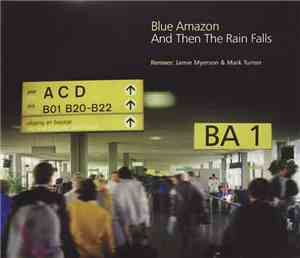 Blue Amazon - And Then The Rain Falls