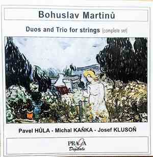 Bohuslav Martinů - Pavel Hůla, Michal Kaňka, Josef Klusoň - Duos And Trios For Strings (Complete Set)