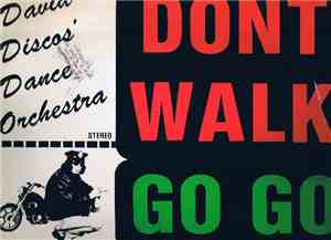 David Discos' Dance Orchestra - Dont Walk Go Go To A Disco