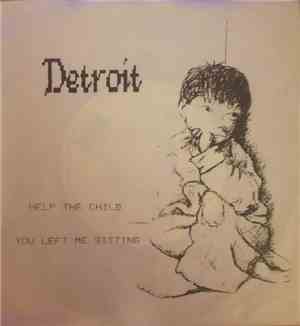 Detroit  - Help The Child / You Left Me Sitting