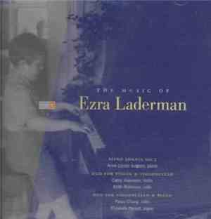 Ezra Laderman : Anne Louise-Turgeon / Cathy Robinson / Keith Robinson  / Pansy Chang / Elizabeth Parisot - The Music Of Ezra Laderman Vol. 1