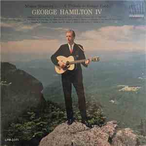 George Hamilton IV - Mister Sincerity ..... A Tribute To Ernest Tubb