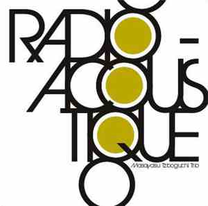Masayasu Tzboguchi Trio - Radio-Acoustique