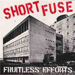 Short Fuse  - Fruitless Efforts