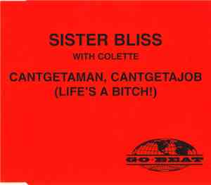 Sister Bliss with Colette  - Cantgetaman, Cantgetajob (Life's A Bitch!)