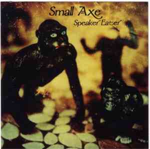 Small Axe  - Speaker Eater