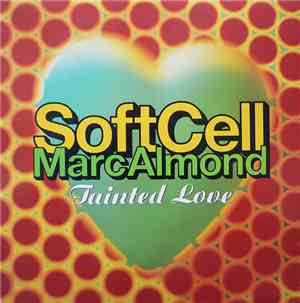 Soft Cell, Marc Almond - Tainted Love '91