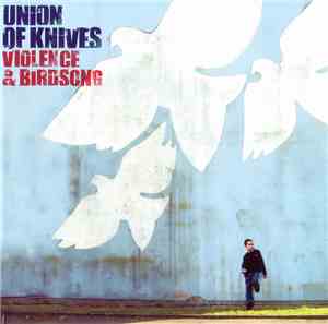 Union Of Knives - Violence & Birdsong