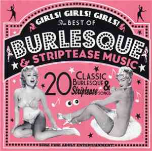 Various - Girls! Girls! Girls! The Best Of Burlesque & Striptease Music - Classic Burlesque And Striptease Songs
