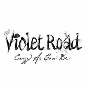 Violet Road - Crazy As Can Be