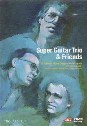 Al Di Meola  /  Larry Coryell  /  Bireli Lagrene With Special Guests: Chris Carrington  /  Gumbi Ortiz  /  Arto Tuncboyaci - Super Guitar Trio And Friends