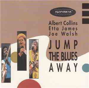 Albert Collins, Etta James, Joe Walsh - Jump The Blues Away