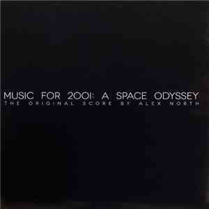 Alex North - Music For 2001: A Space Odyssey (The Original Score By Alex North)