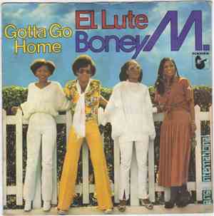 Boney M. - Gotta Go Home / El Lute