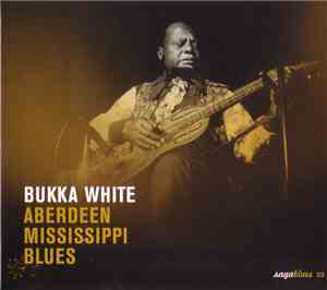 Bukka White - Aberdeen Mississippi Blues