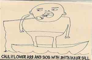 Cauliflower Ass And Bob With Shitkikker Bill - Cauliflower Ass And Bob With Shitkikker Bill