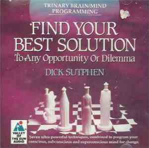Dick Sutphen - Find Your Best Solution To Any Opportunity Or Dilemma