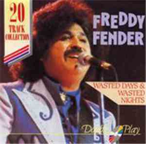 Freddy Fender  - Wasted Days & Wasted Nights