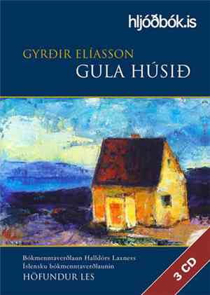 Gyrðir Elíasson - Gula húsið.