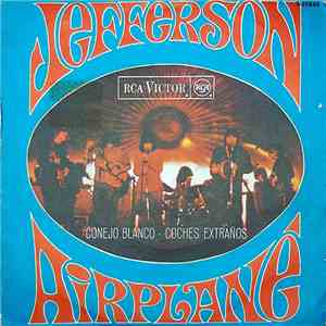 Jefferson Airplane - Conejo Blanco / Coches Extraños