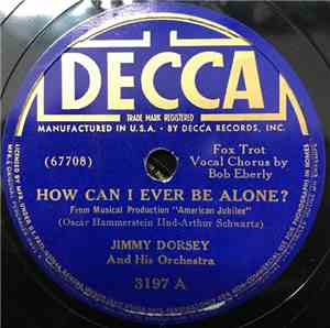 Jimmy Dorsey And His Orchestra - How Can I Ever Be Alone?/ Tennessee Fish Fry