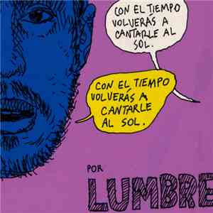 Lumbre - Con El Tiempo Volverás A Cantarle Al Sol