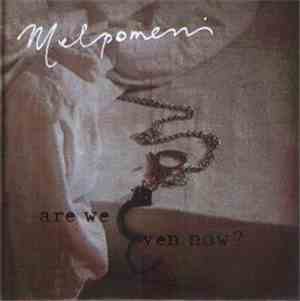 Melpomeni - Are We Even Now? / You've Hung The Wrong Bitch